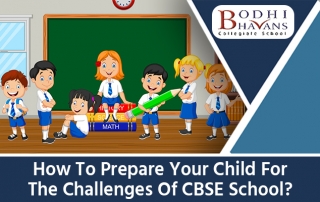 You are currently viewing How To Prepare Your Child For The Challenges Of CBSE School?