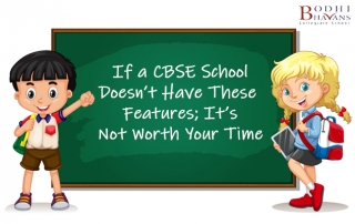 You are currently viewing If a CBSE School Doesn’t Have These Features; It’s Not worth Your Time
