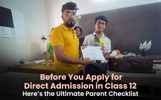 You are currently viewing Before You Apply for Direct Admission in Class 12 — Here’s the Ultimate Parent Checklist